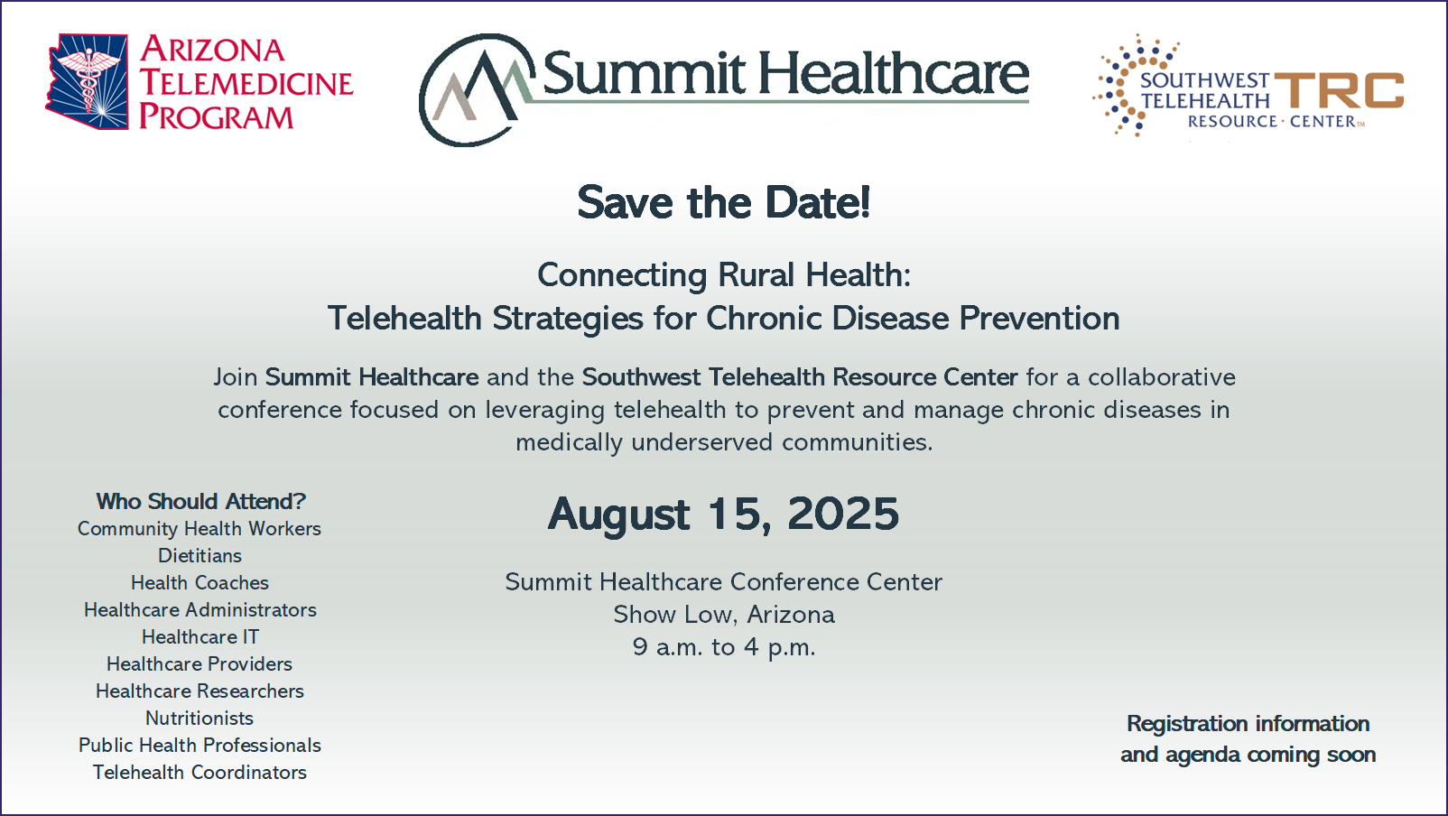 Save the Date!  August 15: Connecting Rural Health:Telehealth Strategies for Chronic Disease Prevention.  Join Summit Healthcare and the Southwest Telehealth Resource Center for a collaborative conference focused on leveraging telehealth to prevent and manage chronic diseases in medically underserved communities.